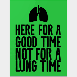 Here for a good time not for a lung time Posters and Art